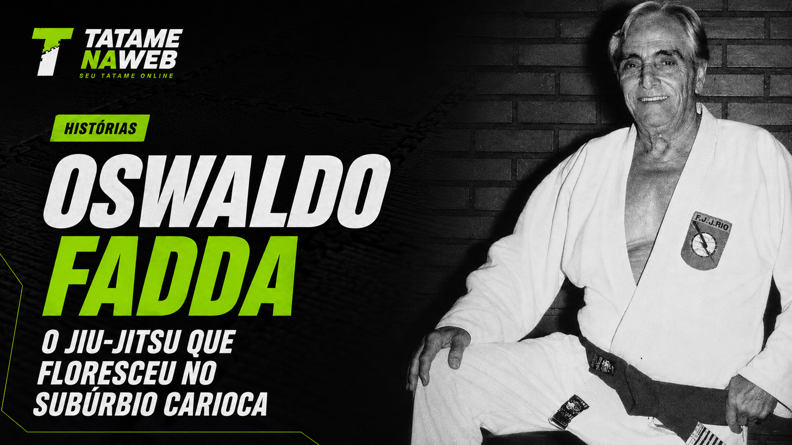 Oswaldo Fadda de quimono em fotografia em preto e branco, ao lado do título da matéria, em arte do TatameNaWeb com detalhes em verde-lima.