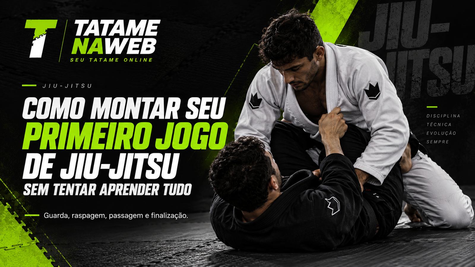 Como montar seu primeiro jogo de Jiu-Jitsu sem tentar aprender tudo